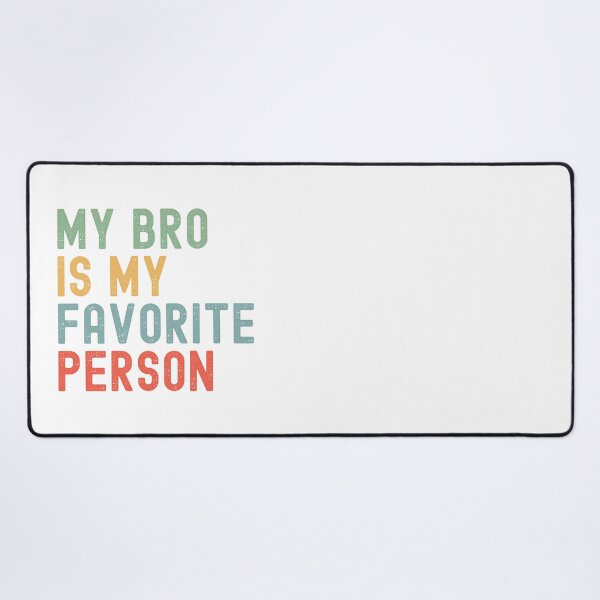 Item preview, My Bro is My Favorite Person Family Humor designed and sold by Oval Shop.