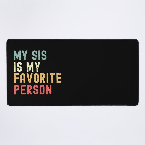 Item preview, My Sis is My Favorite Person Family Humor designed and sold by Oval Shop.