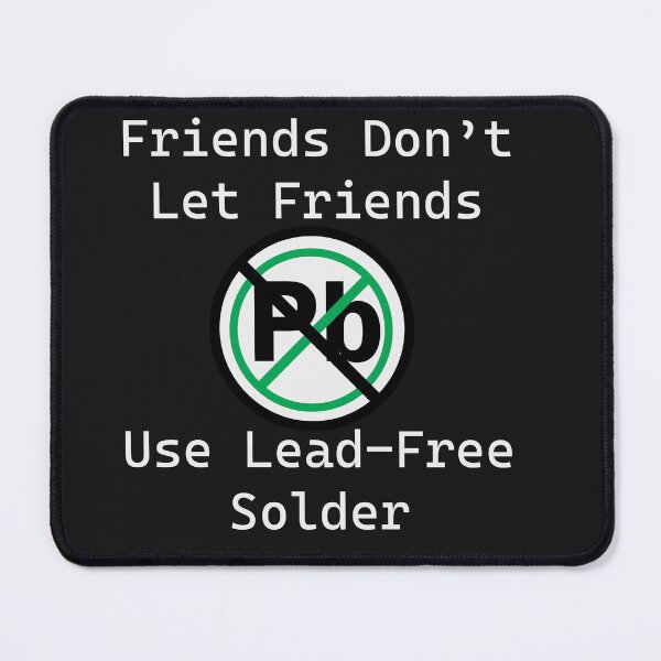 Item preview, Friends Don't Let Friends Use Lead free Solder designed and sold by LifeUnbounded.