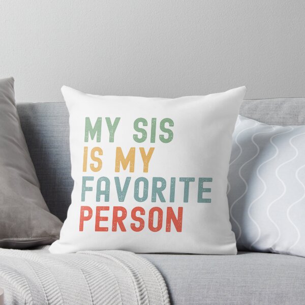 Item preview, My Sis is My Favorite Person Family Humor  designed and sold by Oval Shop.