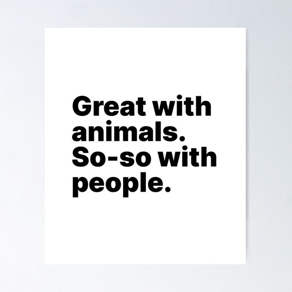 Item preview, Great with animals. So-so with people | Black text designed and sold by ThingsOnTees.