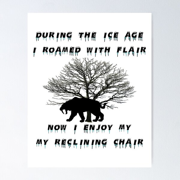 Item preview, Now RETIRED - During the Ice Age, I roamed with flair. Now I enjoy my reclining chair. designed and sold by Oaks Creations.