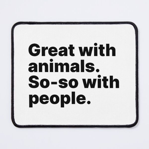 Item preview, Great with animals. So-so with people | Black text designed and sold by ThingsOnTees.