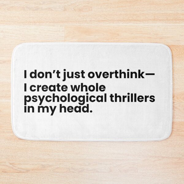 Item preview, I don’t just overthink— I create whole psychological thrillers in my head. designed and sold by simplecraftstudio.