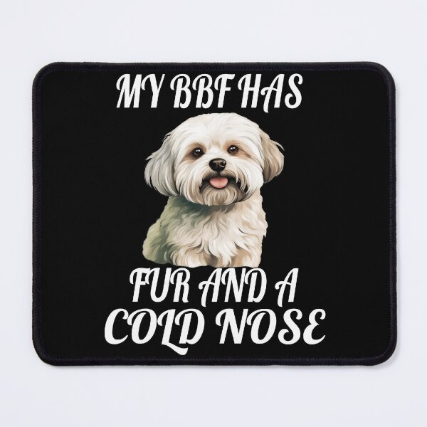 Item preview, Maltese Dog Pet Dog Owner Art Design My BFF Has Fur And A Cold Nose designed and sold by fantasticdesign.