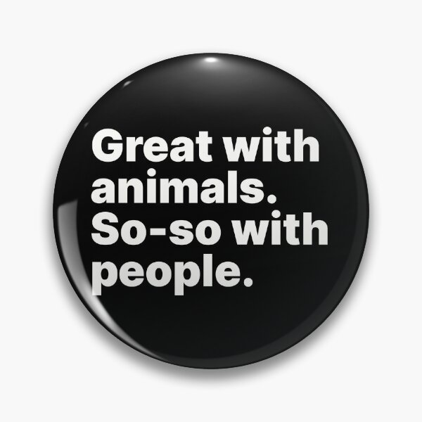 Item preview, Great with animals. So-so with people | White text designed and sold by ThingsOnTees.