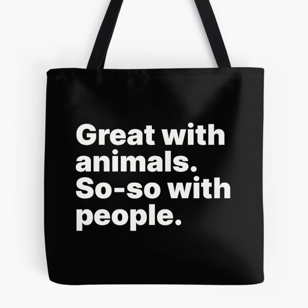 Item preview, Great with animals. So-so with people | White text designed and sold by ThingsOnTees.