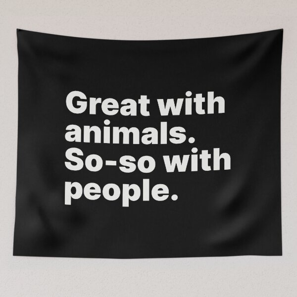 Item preview, Great with animals. So-so with people | White text designed and sold by ThingsOnTees.