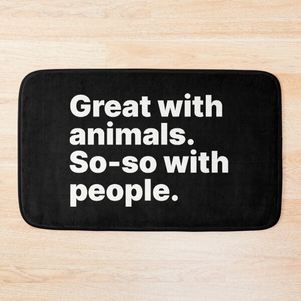 Item preview, Great with animals. So-so with people | White text designed and sold by ThingsOnTees.