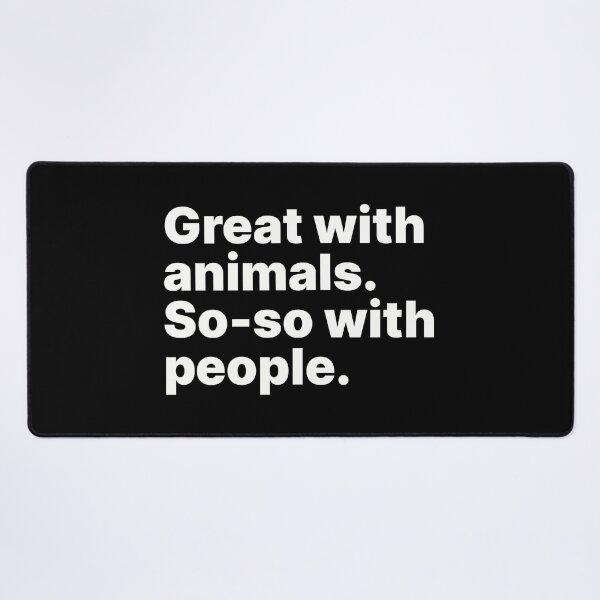 Item preview, Great with animals. So-so with people | White text designed and sold by ThingsOnTees.