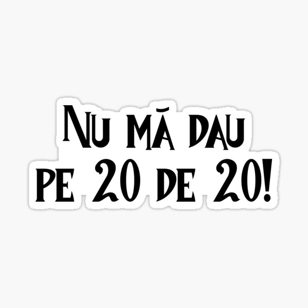 Item preview,  Nu ma dau pe 20 de 20 ! designed and sold by ReadytoWork.