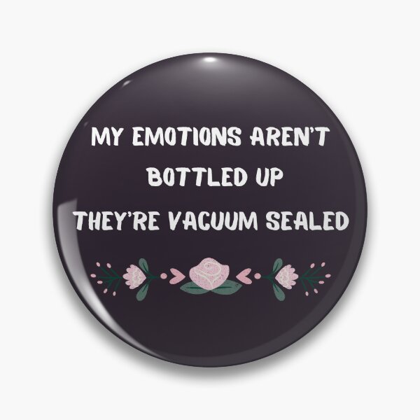 Item preview, My Emotions Aren't Bottled Up They're Vacuum Sealed designed and sold by nyxhra.