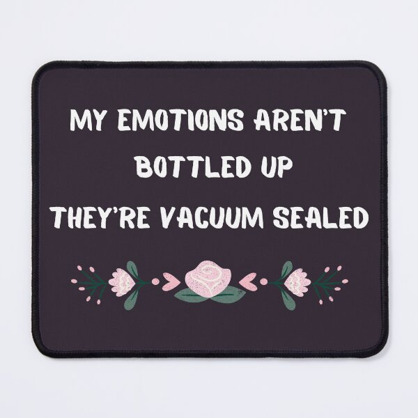 Item preview, My Emotions Aren't Bottled Up They're Vacuum Sealed designed and sold by nyxhra.