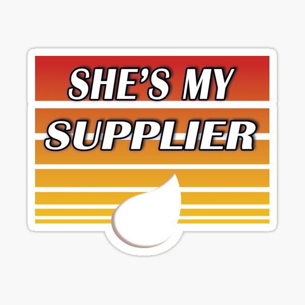 Item preview, She's my supplier (orange) designed and sold by WordyDreams.