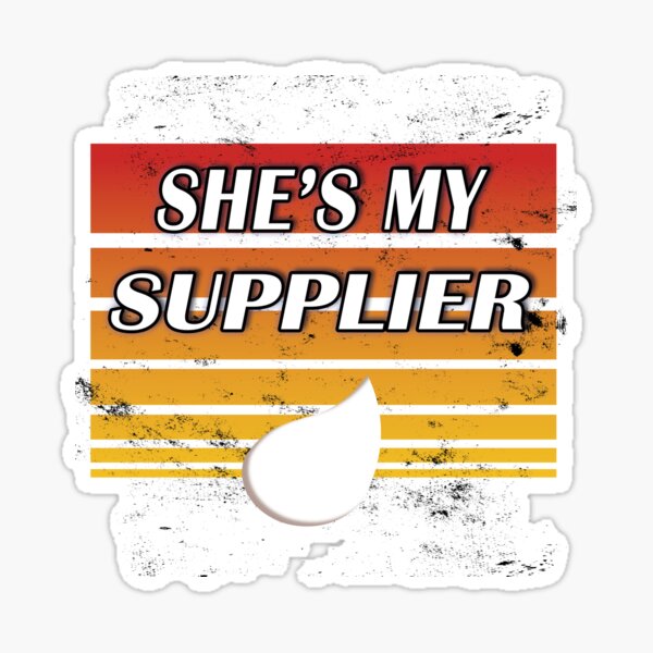 Item preview, She's my supplier (orange distressed) designed and sold by WordyDreams.