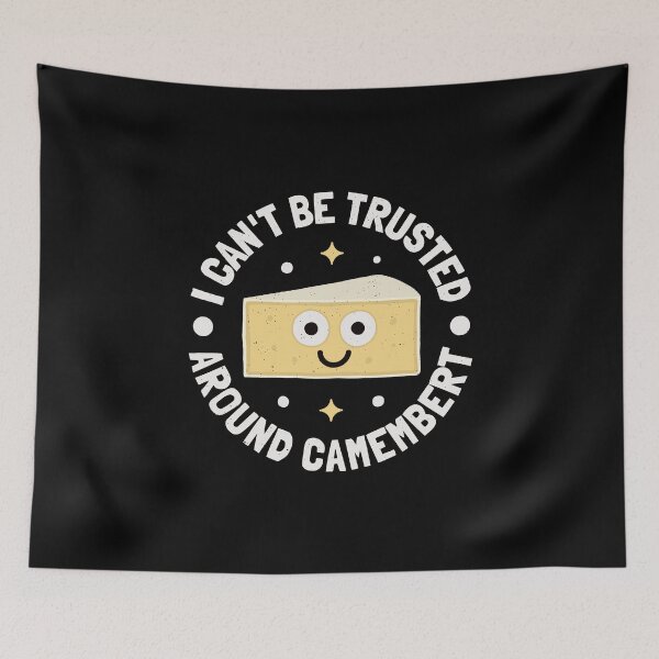 Item preview, I Can't Be Trusted Around Camembert - French Camembert designed and sold by TomThornton.