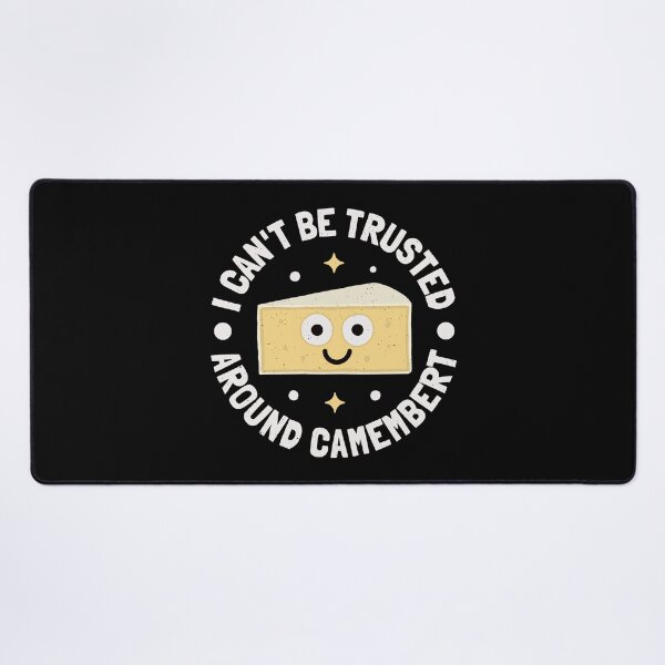 Item preview, I Can't Be Trusted Around Camembert - French Camembert designed and sold by TomThornton.