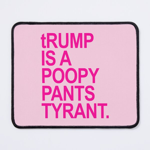 Item preview, tRUMP is a POOPY PANTS TYRANT (hot pink 3) designed and sold by Thelittlelord.