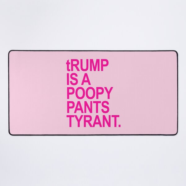 Item preview, tRUMP is a POOPY PANTS TYRANT (hot pink 3) designed and sold by Thelittlelord.
