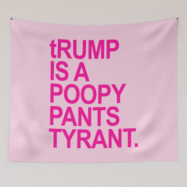 Item preview, tRUMP is a POOPY PANTS TYRANT (hot pink 3) designed and sold by Thelittlelord.