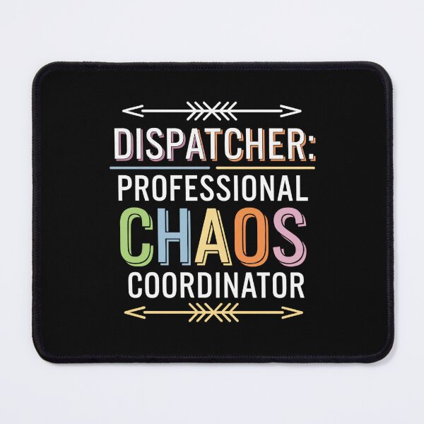 Item preview, Dispatcher Funny, Professional chaos coordinator designed and sold by MadCatPrints.