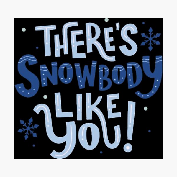 Item preview, THERE'S SNOWBODY LIKE YOU  designed and sold by closettycoot.