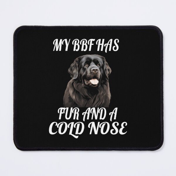 Item preview, Newfoundland Dog Pet Owner Art Design My BFF Has Fur And A Cold Nose designed and sold by fantasticdesign.