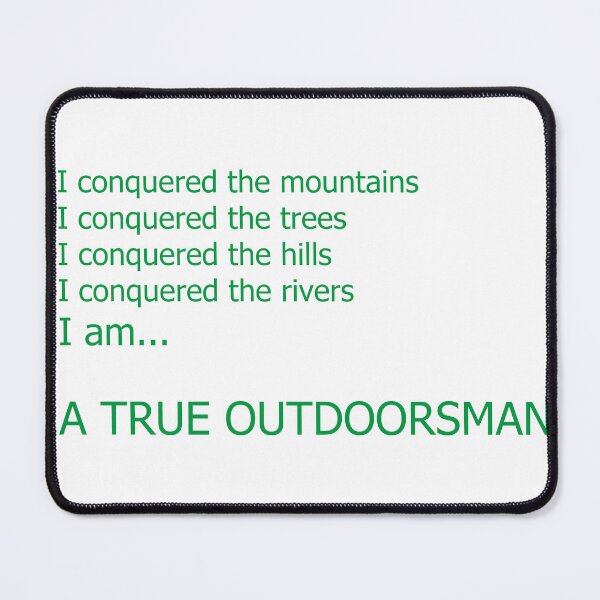 Item preview, True Outdoorsman - Conqueror of Nature designed and sold by RedEyeWolf.