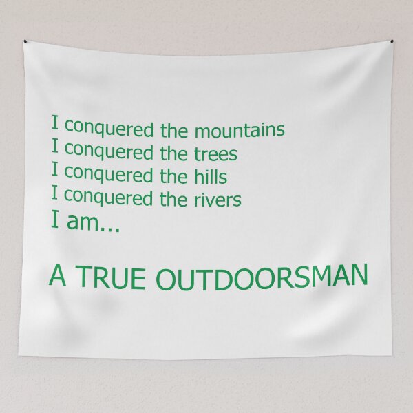 Item preview, True Outdoorsman - Conqueror of Nature designed and sold by RedEyeWolf.