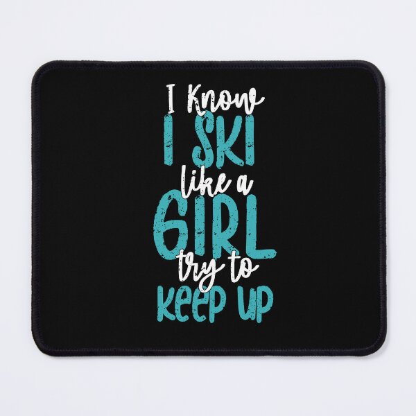 Item preview, Fun I Know I Ski Like a Girl Try to Keep up Fun Skiing Lover designed and sold by MadrigueraSM-.