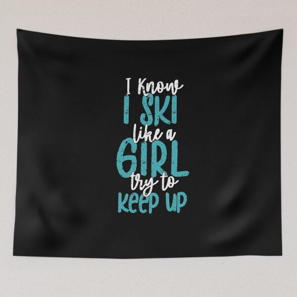 Item preview, Fun I Know I Ski Like a Girl Try to Keep up Fun Skiing Lover designed and sold by MadrigueraSM-.