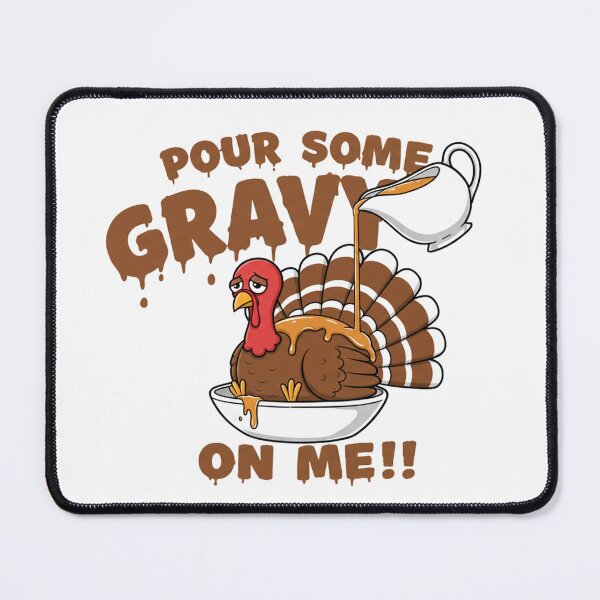 Item preview, Turkey P0ur S0me Gravy 0n Me designed and sold by PrimeInk.
