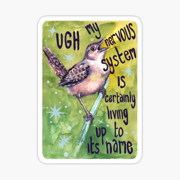 UGH my nervous system is certain living up to its name Sticker