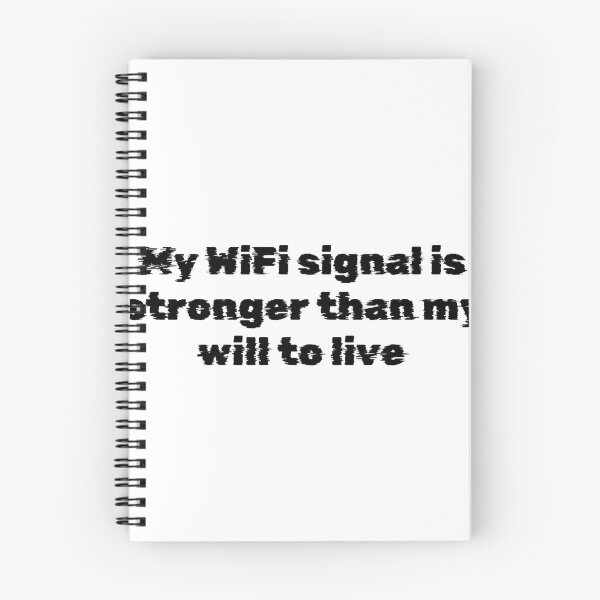 Item preview, My WiFi signal is stronger than my will to live designed and sold by Ninjacatoff.