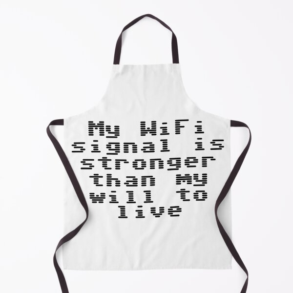 Item preview, My WiFi signal is stronger than my will to live designed and sold by Ninjacatoff.