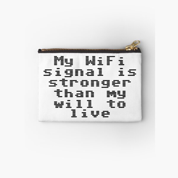 Item preview, My WiFi signal is stronger than my will to live designed and sold by Ninjacatoff.
