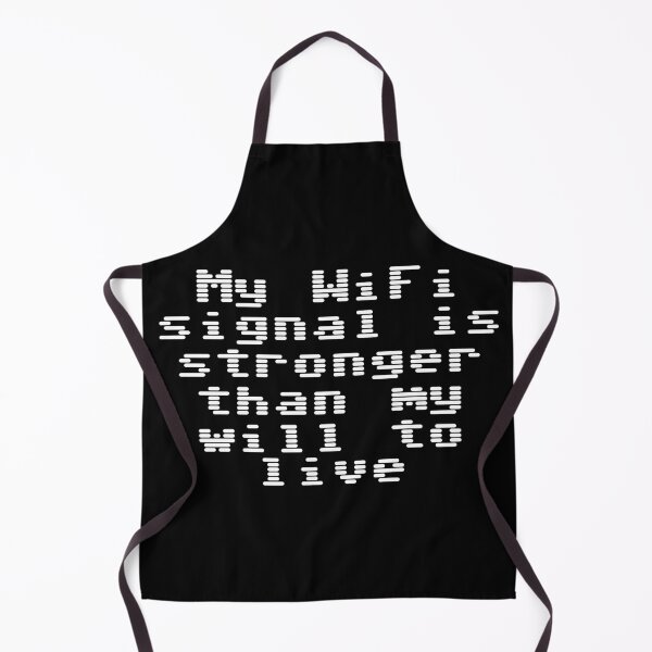 Item preview, My WiFi signal is stronger than my will to live designed and sold by Ninjacatoff.
