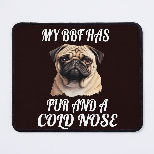 Item preview, Pug Pet Dog Owner Art Design My BFF Has Fur And A Cold Nose designed and sold by fantasticdesign.