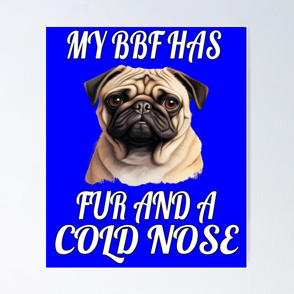 Item preview, Pug Pet Dog Owner Art Design My BFF Has Fur And A Cold Nose designed and sold by fantasticdesign.