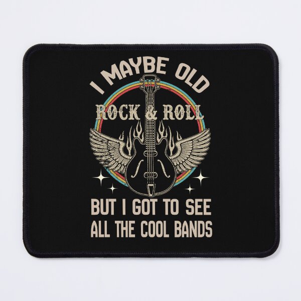 Item preview, I Maybe Old, But I Got To See All The Cool Bands designed and sold by Boggy62.