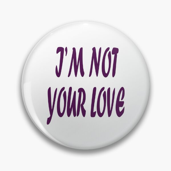 Item preview, I'm not your love. designed and sold by IVEKDESIGN.