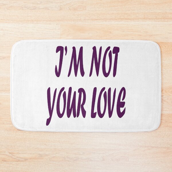 Item preview, I'm not your love. designed and sold by IVEKDESIGN.
