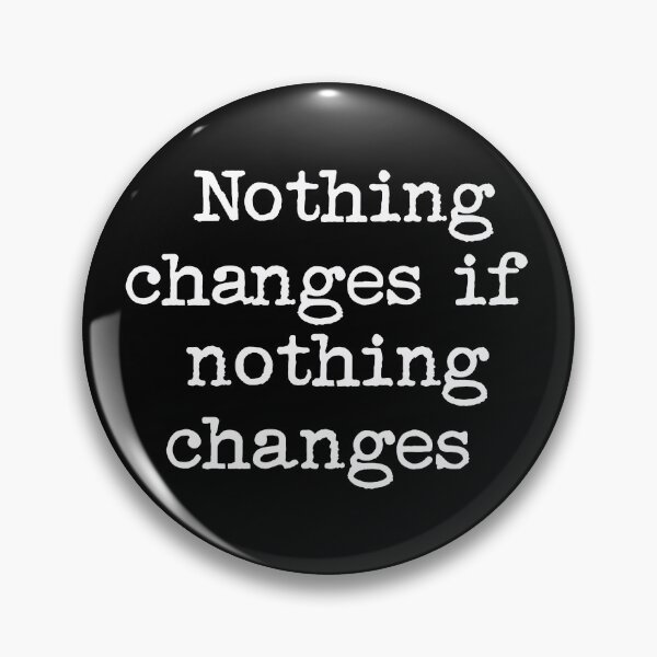 Item preview, Nothing changes if nothing changes designed and sold by FreshArtFusion.
