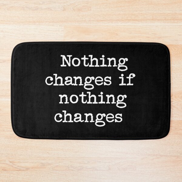 Item preview, Nothing changes if nothing changes designed and sold by FreshArtFusion.