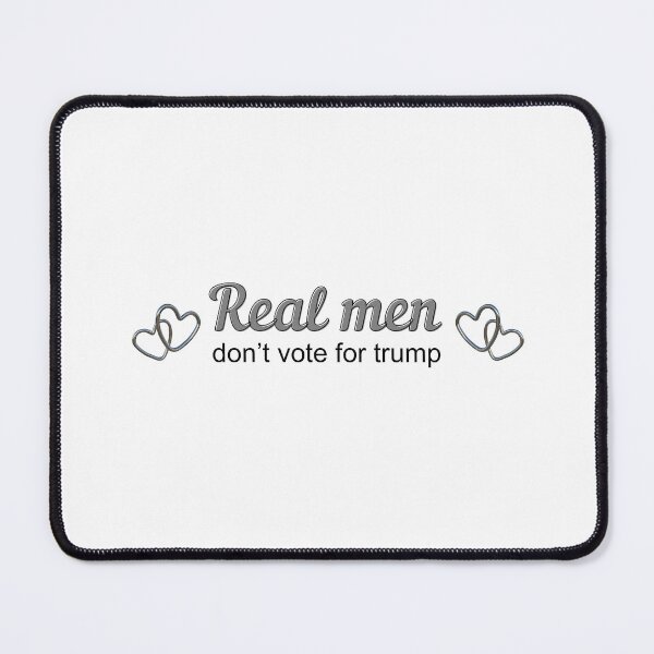 Item preview, Real men don't vote for trump designed and sold by brianarells.