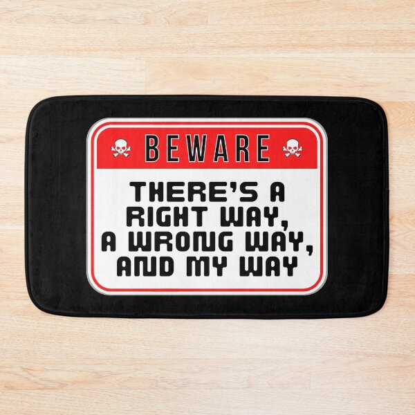 Item preview, BEWARE:  There's A Right Way, A Wrong Way, And My Way - funny warning signs designed and sold by DesignsFromTW-S.