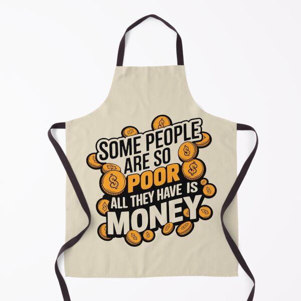 Item preview, Some People Are So Poor All They Have Is Money designed and sold by plushism.