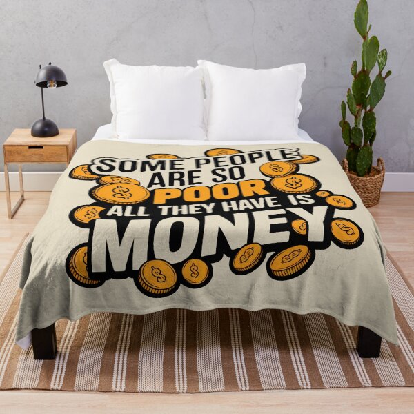 Item preview, Some People Are So Poor All They Have Is Money designed and sold by plushism.