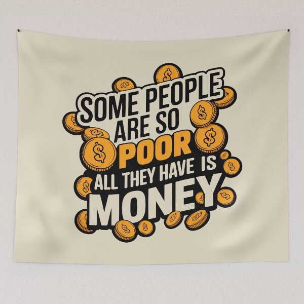 Item preview, Some People Are So Poor All They Have Is Money designed and sold by plushism.