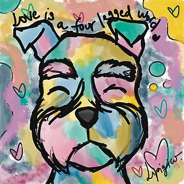 Artwork thumbnail, Love is a four legged word - Schnauzer edition. by LipigicoArt